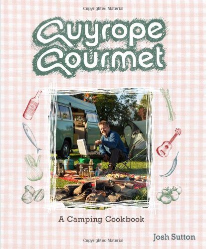 Guyrope Gourmet: A Camping Cookbook