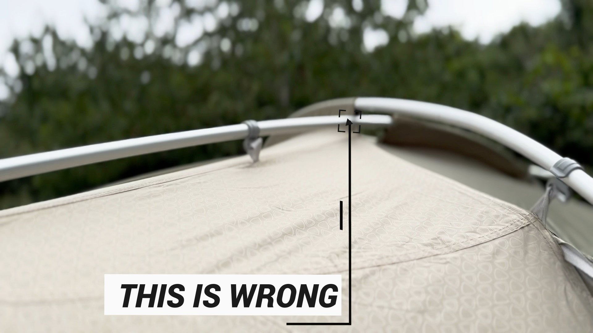 Tent poles in the wrong position